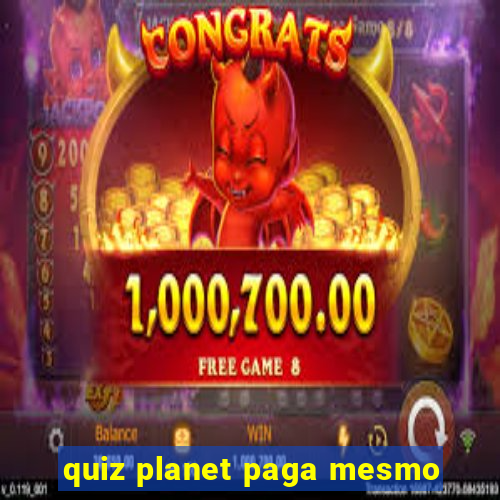 quiz planet paga mesmo